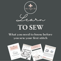 Learn to Sew - Before you sew your first stitch